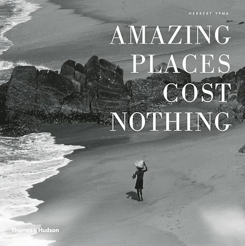 9780500516744: Amazing Places Cost Nothing: The New Golden Age of Authentic Travel
