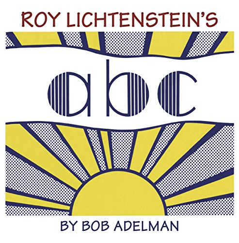 Imagen de archivo de Roy Lichtenstein's ABC. Text by Bob Adelman a la venta por ThriftBooks-Atlanta