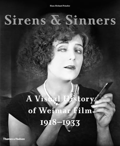 Stock image for Sirens Sinners: A Visual History of Weimar Film 1918-1933 for sale by Front Cover Books