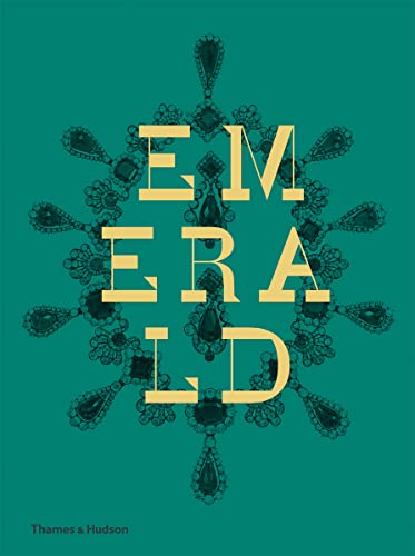 Emerald: Twenty-one Centuries of Jeweled Opulence and Power (9780500517208) by Hardy, Joanna; Self, Jonathan