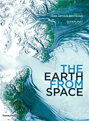 The Earth From Space /anglais (9780500517215) by ARTHUS-BERTRAND YANN