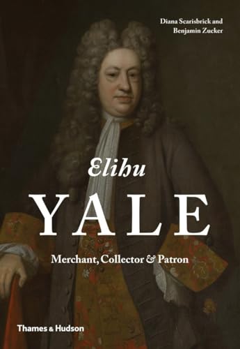 Stock image for Elihu Yale: Merchant, Collector & Patron for sale by Bookmarc's