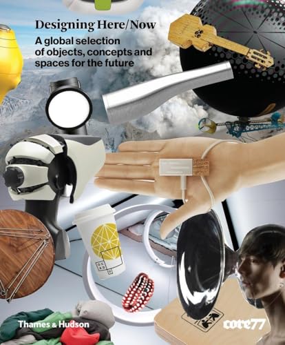 Stock image for Designing Here/Now: A global selection of objects, concepts and spaces for the future for sale by Books From California