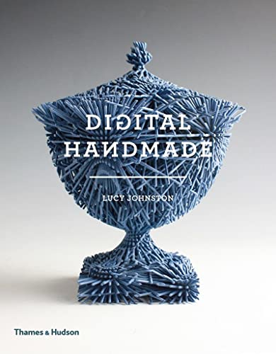 Beispielbild fr Digital Handmade: Craftsmanship and the New Industrial Revolution zum Verkauf von GF Books, Inc.