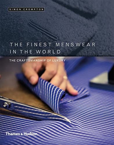 9780500518090: The Finest Menswear in the World: The Craftsmanship of Luxury