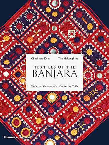 9780500518373: Textiles of the Banjara: Cloth and Culture of a Wandering Tribe
