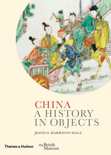 Stock image for China: A History in Objects (British Museum: A History in Objects) for sale by Book House in Dinkytown, IOBA