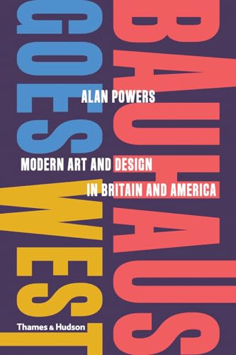 Beispielbild fr Bauhaus Goes West: Modern Art and Design in Britain and America zum Verkauf von WorldofBooks