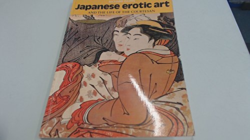 Beispielbild fr Japanese Erotic Art and the life of the courtesan zum Verkauf von WorldofBooks