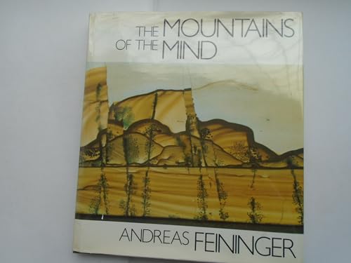 THE MOUNTAINS OF THE MIND - A Fantastic Journey into Reality (9780500540473) by Andreas Feininger