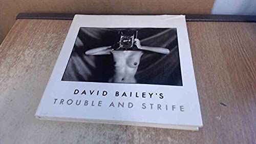 Imagen de archivo de David Bailey: Trouble and Strife a la venta por Ryde Bookshop Ltd