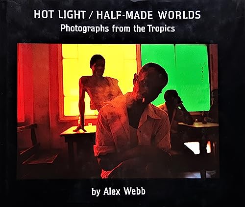 9780500541166: Hot Light/Half-Made Worlds: Photographs from the Tropics