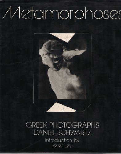 Metamorphoses: Greek Photographs (9780500541197) by Schwartz, Daniel