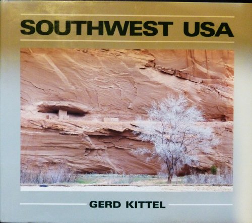 Southwest U.S.A.: 80 Color Photographs By Gerd Kittel