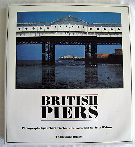 Imagen de archivo de British Piers a la venta por Richard Sylvanus Williams (Est 1976)