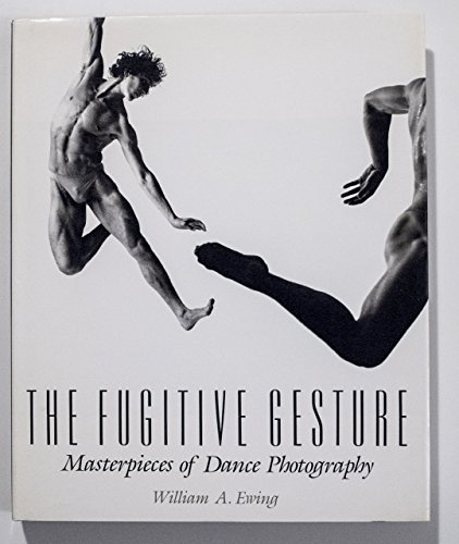 9780500541296: The Fugitive Gesture: Masterpieces of Dance Photography