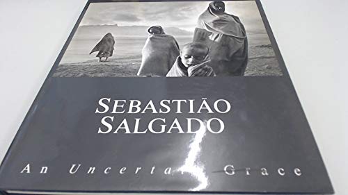 Imagen de archivo de An Uncertain Grace: Photographs By Sebastiao Salgado a la venta por THE CROSS Art + Books