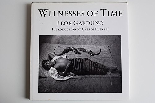 Beispielbild fr Witnesses of time. Flor Garduo. Introduction by Carlos Fuentes. zum Verkauf von Antiquariat & Verlag Jenior