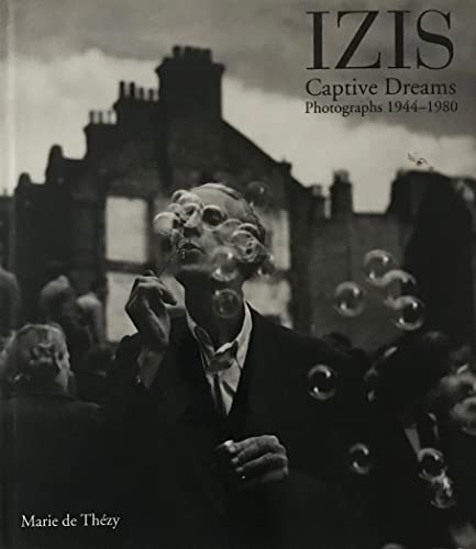 Izis Captive Dreams , Photographs 1944 - 1980 (9780500541852) by De Thezy, Marie; Izis