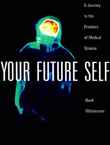 Stock image for Your Future Self : A Journey to the Frontiers of Molecular Medical Science for sale by Better World Books: West