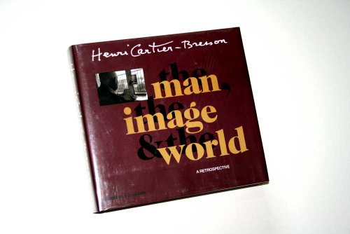 Stock image for Henri Cartier-Bresson: The Man, the Image & the World: A Retrospective for sale by Black Cat Books