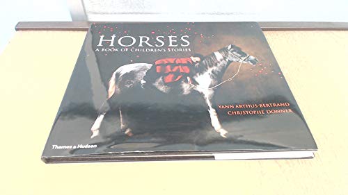 Stock image for Horses: A Book of Children's Stories: Yann Arthus-Bertrand for sale by WorldofBooks