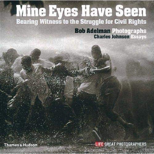 9780500543481: Mine Eyes Have Seen: Bearing Witness to the Struggle for Civil Rights