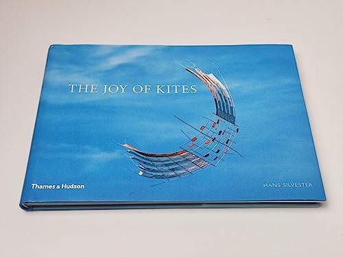 Imagen de archivo de The Joy of Kites. Hans Silvester a la venta por ThriftBooks-Dallas