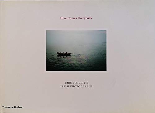 Here Comes Everybody: Chris Killip's Irish Photographs (9780500543658) by Killip, Chris