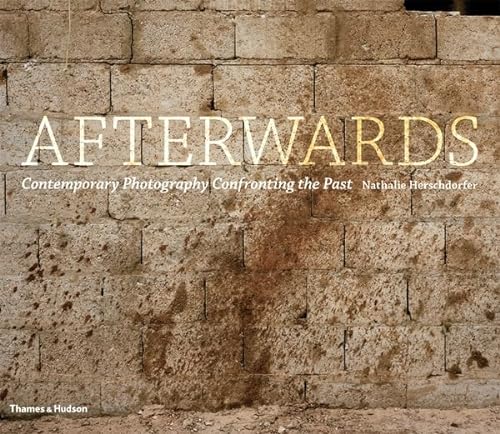 9780500543986: Afterwards: Contemporary Photography Confronting the Past