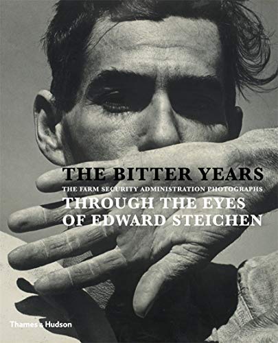 9780500544181: The Bitter Years: The Farm Security Administration Photographs Through the Eyes of Edward Steichen