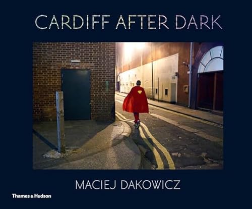Maciej Dakowicz Cardiff After Dark /anglais (9780500544198) by DAKOWICZ MACIEJ