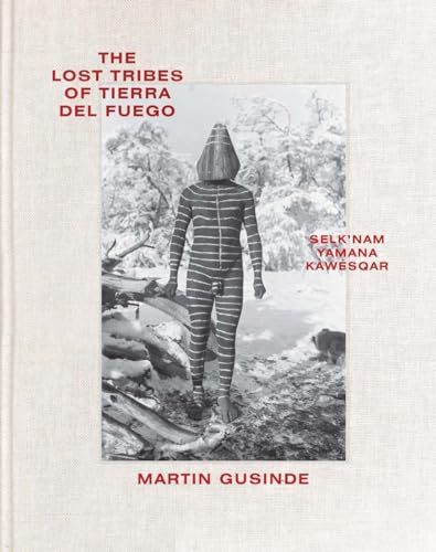 9780500544464: The Lost Tribes of Tierra Del Fuego: Selk'nam, Yamana, Kawsqar