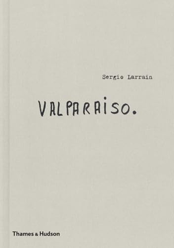 9780500544808: Sergio Larrain: Valparaiso