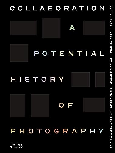 Beispielbild fr Collaboration: A Potential History of Photography zum Verkauf von Monster Bookshop