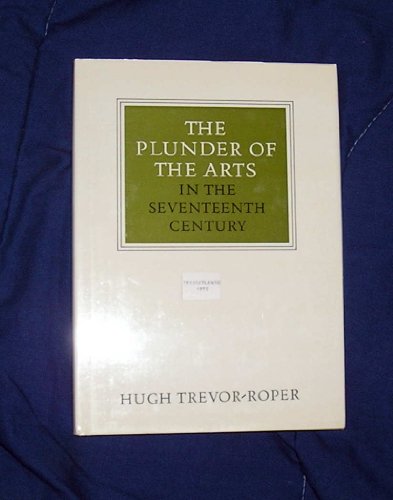 THE PLUNDER OF THE ARTS IN THE SEVENTEENTH CENTURY: THE SECOND WALTER NEURATH LECTURE (WITH GOOD ...
