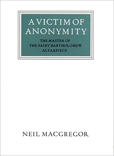 9780500550267: A Victim of Anonymity: The Master of the Saint Bartholomew Altarpiece