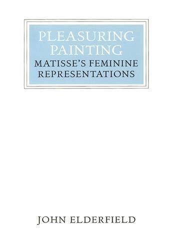9780500550281: Pleasuring Painting: Matisse's Feminine Representations: 27 (Twenty-Seventh of the Walter Neurath Memorial Lectures)