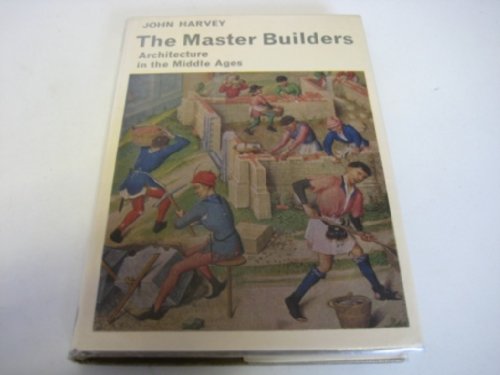 Imagen de archivo de The master builders: architecture in the Middle Ages (Library of medieval civilization) a la venta por Midtown Scholar Bookstore