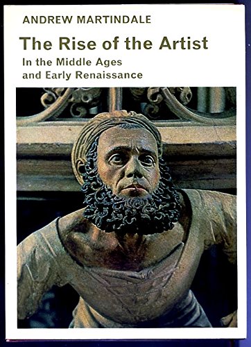 9780500560068: The rise of the artist: in the Middle Ages and early Renaissance (Library of medieval civilization)