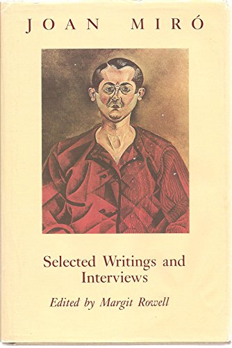 Stock image for Joan Miro : Selected Writings and Interviews for sale by Better World Books