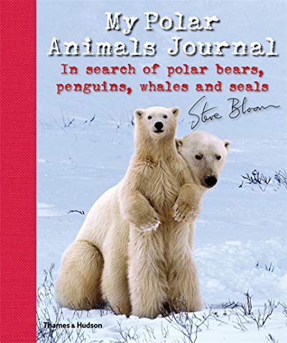 Stock image for My Polar Animals Journal: In search of Polar Bears, Penguins, Whales and Seals for sale by WorldofBooks