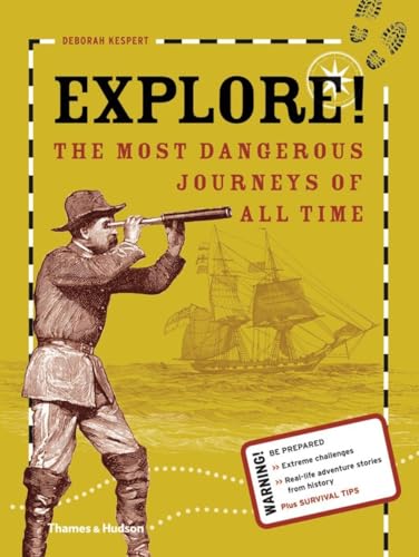 9780500650134: Explore!: The Most Dangerous Journeys of All Time