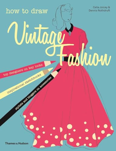 Stock image for How to Draw Vintage Fashion Joicey, Celia; Nothdruft, Dennis for sale by Iridium_Books