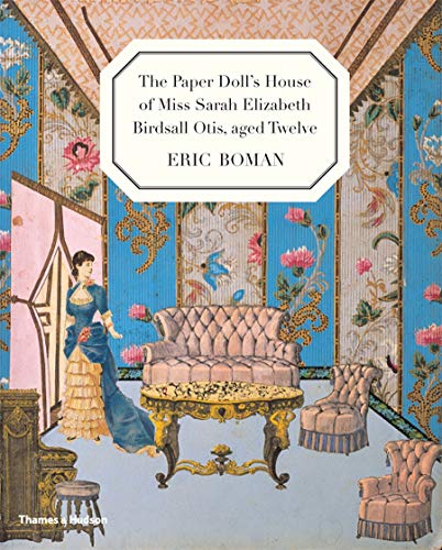 Stock image for The Paper Doll's House of Miss Sarah Elizabeth Birdsall Otis, aged Twelve for sale by Ergodebooks