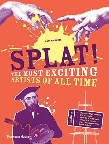 Beispielbild fr Splat!: The Most Exciting Artists of All Time zum Verkauf von WorldofBooks