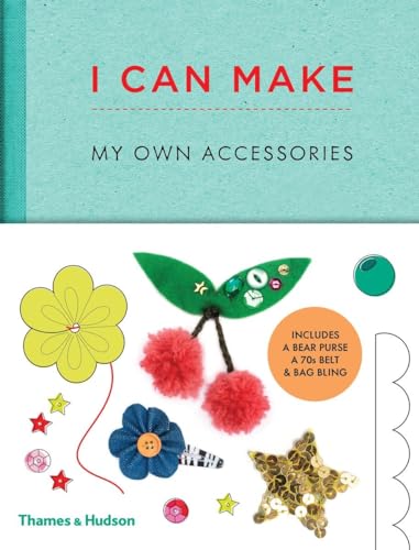 Beispielbild fr I Can Make My Own Accessories : Easy-To-follow Patterns to Make and Customise Fashion Accessories zum Verkauf von Better World Books