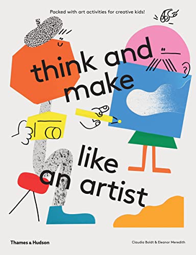 9780500650981: think and make like an artist: Art activities for creative kids!