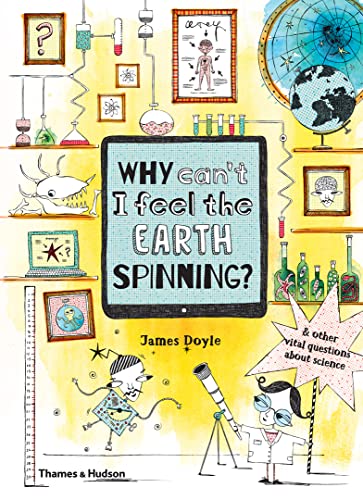 Imagen de archivo de Why CanÃ¢â  â ¢t I Feel the Earth Spinning?: And other vital questions about science (Why isÃ¢â  Â¦?) a la venta por WorldofBooks