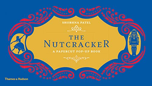 The Nutcracker : A Papercut Pop-Up Book - Shobhna Patel